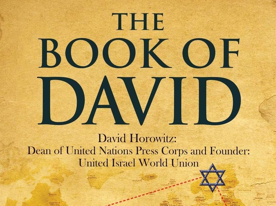 The Book of David: David Horowitz: Dean of United Nations Press Corps and Founder: United Israel World Union by Ralph Buntyn